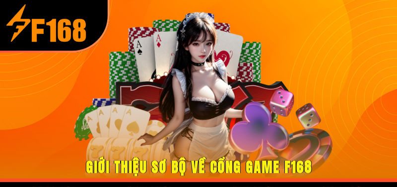 Giới Thiệu Sơ Bộ Về Cổng Game F168